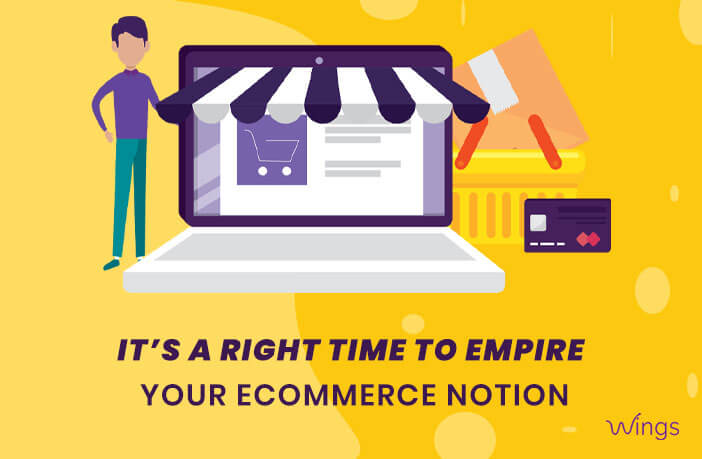 It’s a Right Time to Empire your Ecommerce Notion