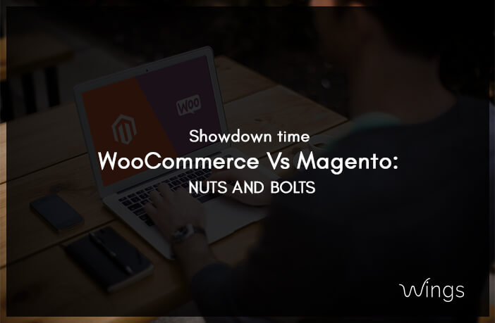 Showdown time Woo Commerce Vs Magento: Nuts and Bolts