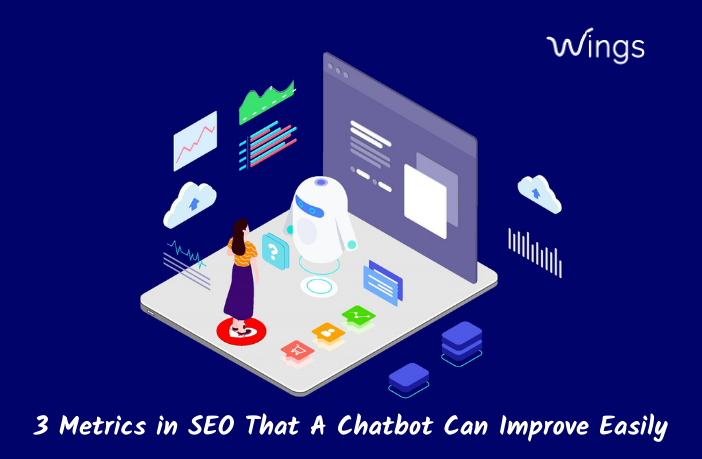 3 Metrics in SEO That A Chatbot Can Improve Easily