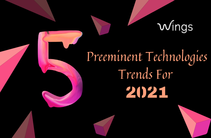 5 Preeminent Technologies Trends For 2021