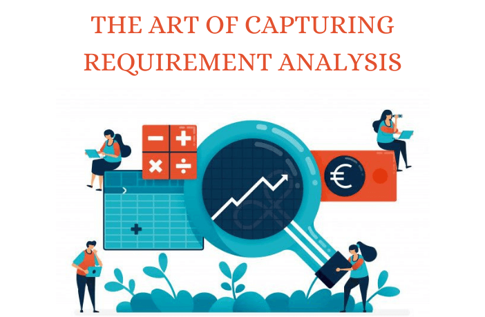 The Art Of Capturing Requirement Analysis