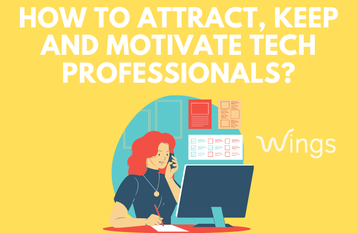 How to Attract, Keep and Motivate Tech Professionals?