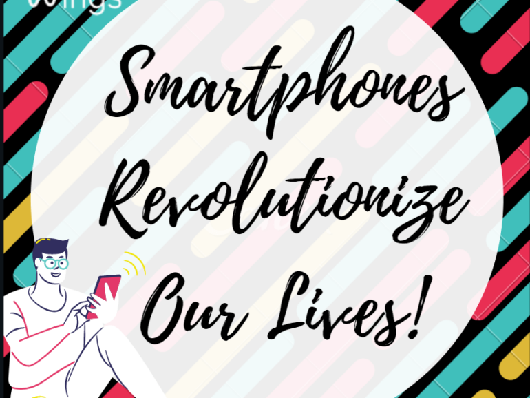 Smartphones Revolutionize Our Lives!