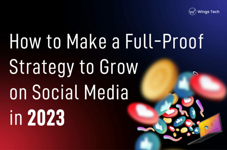 How to Make a Full-Proof Strategy to Grow on Social Media in 2023
